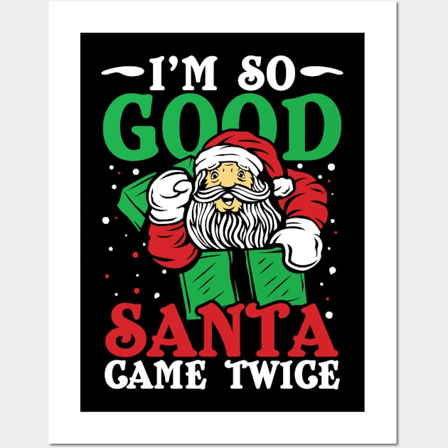 I'm So Good Santa Came Twice Wall Art by AngelBeez29